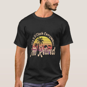 Camiseta Son Las 5 En Todas Partes Estoy Retirado Retiret P