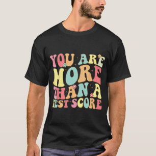 Camiseta Son Más Que Un Test Score Groovy Teacher Test Day