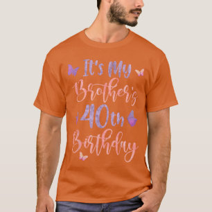 Camiseta Son mis hermanos 40 cumpleaños mariposa feliz 40 a