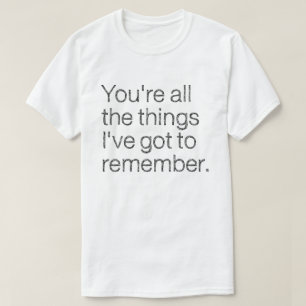 Camiseta Son todas las cosas que tengo que recordar Lt de l