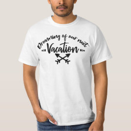 Camiseta Soñando con Nuestras Próximas Vacaciones | Cita de
