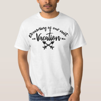 Camiseta Soñando con Nuestras Próximas Vacaciones | Cita de