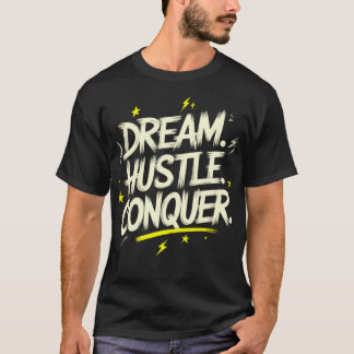 Camiseta Soñar. Hustle. Conquistar. - Hacerlo realidad