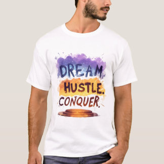Camiseta Soñar. Hustle. Conquistar. - Tipografía motivacion