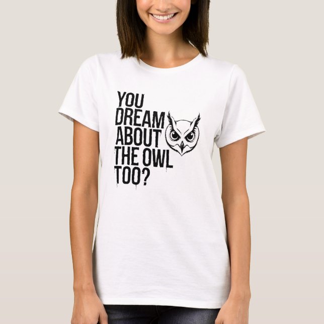Camiseta ¿Soñas también con la lechuza? (Anverso)