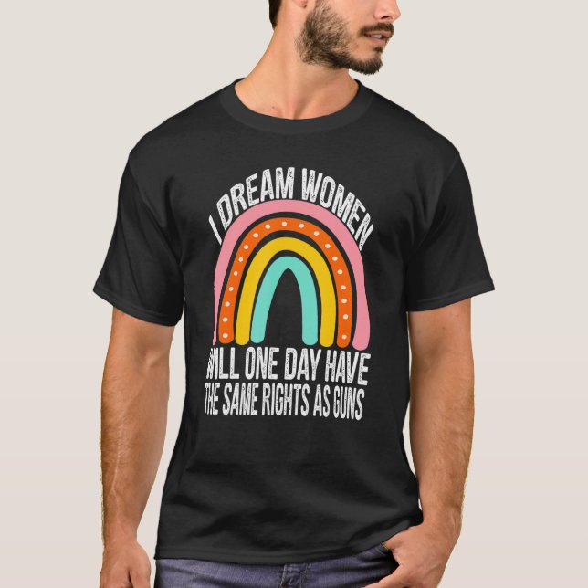 Camiseta Soño Que Algún Día Las Mujeres Tendrán Los Mismos  (Anverso)