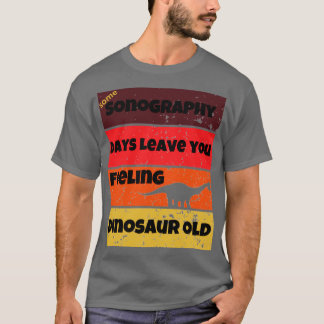 Camiseta sonografía días dinosaurio antiguo divertido cita 