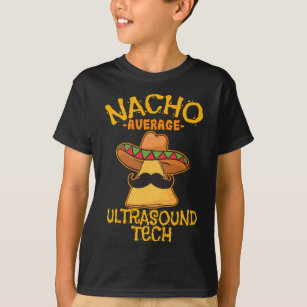 Camiseta Sonógrafos Nacho Promedio de Ultrasonido de Tecnol