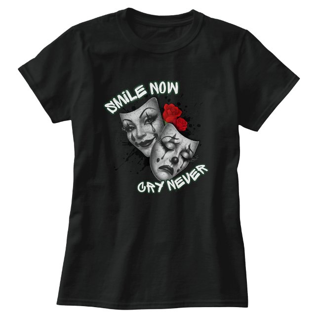 Camiseta Sonríe ahora llora nunca (Smile now cry never T-shirt)