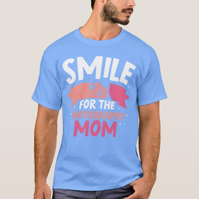 Camiseta Sonríe para fotografiar a mamá madre ret de fotogr (Anverso)