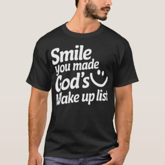 Camiseta Sonríe Que Hiciste La Lista De Despertar De Dios