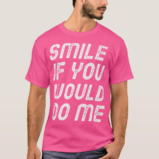 Camiseta Sonríe Si Me Haces Día de la Madre Gracioso, Padre