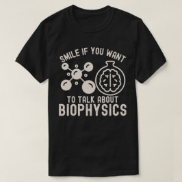 Camiseta Sonríe si quieres hablar de biofísica