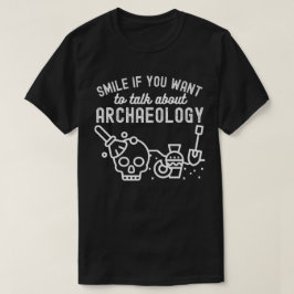 Camiseta Sonríe si quieres hablar sobre Arqueología