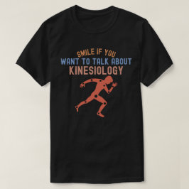 Camiseta Sonríe Si Quieres Hablar Sobre Kinesiología