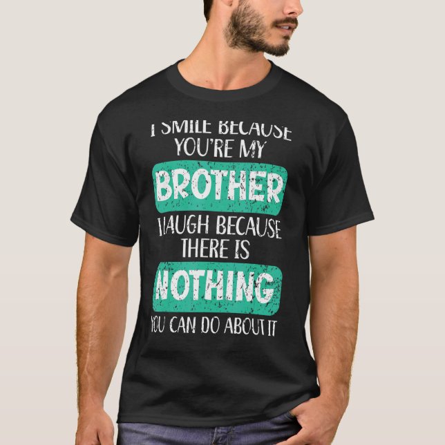 Camiseta Sonrío porque eres mi hermano mejor hermano. (Anverso)