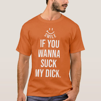 Camiseta Sonrisa Divertida Si Quieres Chupar Mi Polla regal