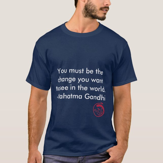 Camiseta Sonrisa malvada, usted debe ser el cambio que (Anverso)