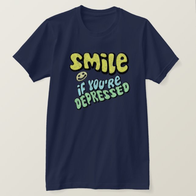 Camiseta Sonrisa - si usted es deprimido (Anverso del diseño)