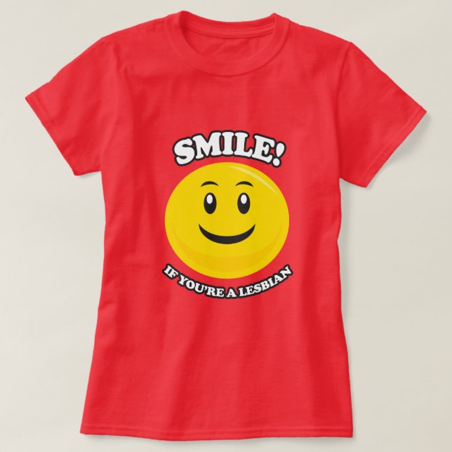 Camiseta SONRISA SI USTED es UNA LESBIANA (Diseño del anverso)