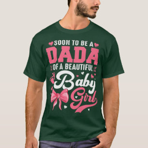 Camiseta Soon To Be A Dada Of A Beautiful Baby Girl Gender 