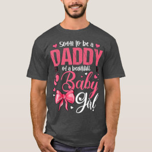Camiseta Soon To Be A Daddy Of A Beautiful Baby Girl Gender