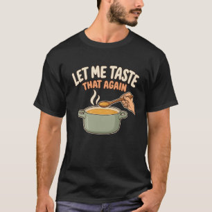 Camiseta Sopa Cocinero Déjame Probar Eso De Nuevo Humor De 