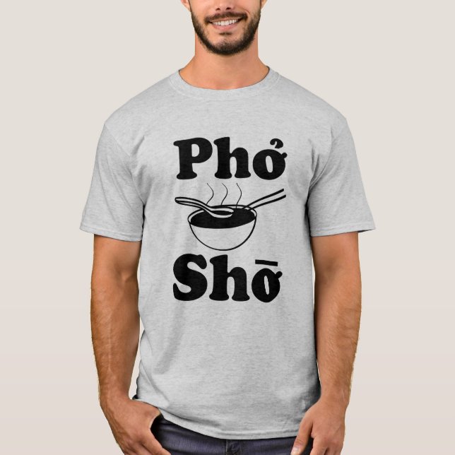 Camiseta Sopa vietnamita divertida de Pho Sho que dice la (Anverso)