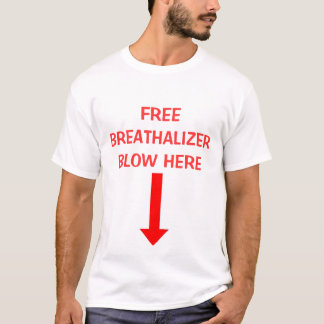 CAMISETA , SOPLO LIBRE DE BREATHALIZER AQUÍ