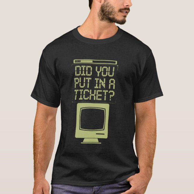 Camiseta Soporte de Computadoras ¿Puso un Ticket? (Anverso)