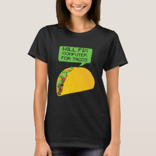 Camiseta Soporte técnico arreglará el ordenador Tacos Lapto