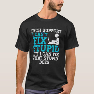 Camiseta Soporte Técnico No Puedo Arreglar Estúpido Diverti