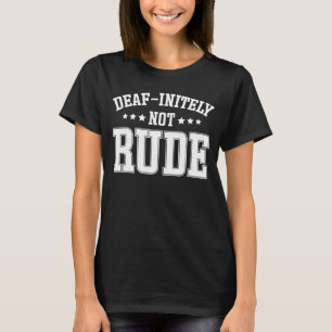 Camiseta Sordo Indefinidamente No Sordo Rudo