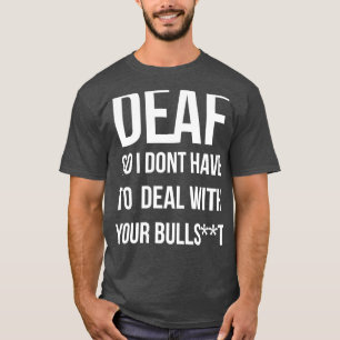 Camiseta Sordo Para No Tener Que Lidiar Con Tu Toro