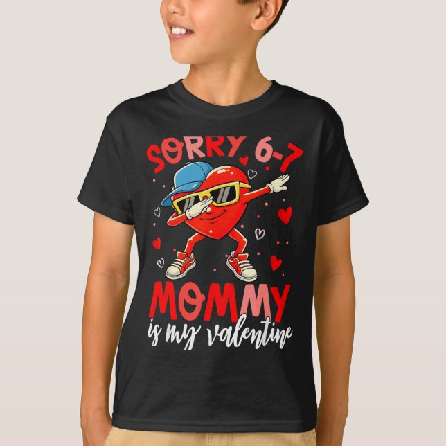 Camiseta Sorry 67 Mommy Is My Valentine Six Seven Meme Kids (Anverso)