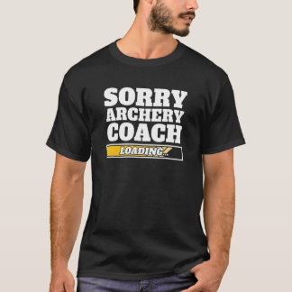 Camiseta Sorry Archery Coach Loading   Bowman Archery Coach