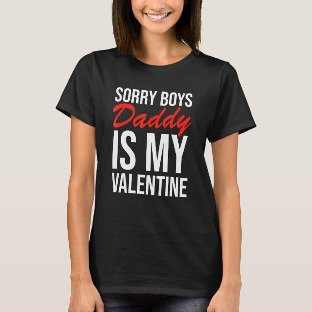 Camiseta Sorry Boys Daddy Is My Valentine Apparel (Anverso)