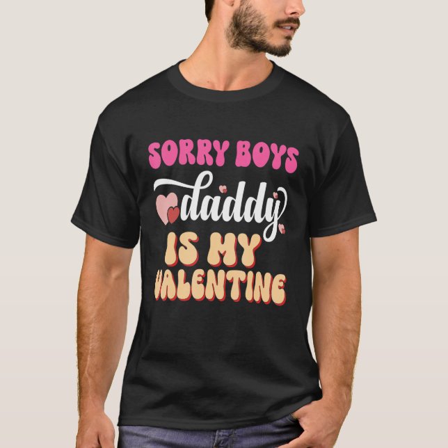 Camiseta Sorry Boys Daddy Is My Valentine Girls Kids Valent (Anverso)