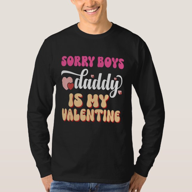 Camiseta Sorry Boys Daddy Is My Valentine Girls Kids Valent (Anverso)