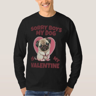 Camiseta Sorry Boys My Dog Is My Valentine Dog