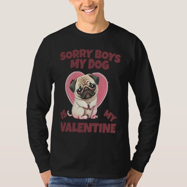 Camiseta Sorry Boys My Dog Is My Valentine Dog (Anverso)