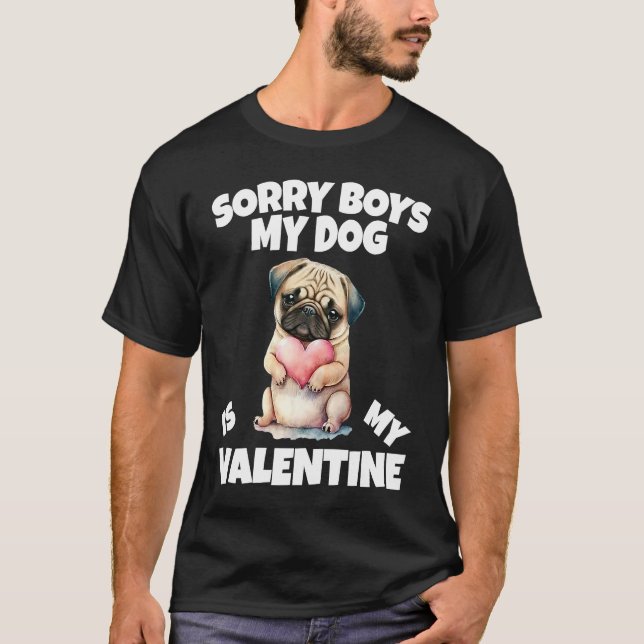 Camiseta Sorry Boys My Dog Is My Valentine Dog  2 (Anverso)