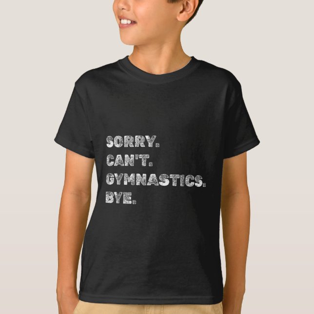 Camiseta Sorry Can’t Gymnastics Bye - Funny Gymnast Vaults  (Anverso)