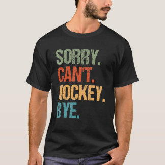Camiseta Sorry Can t Hockey Bye Vintage  Essential