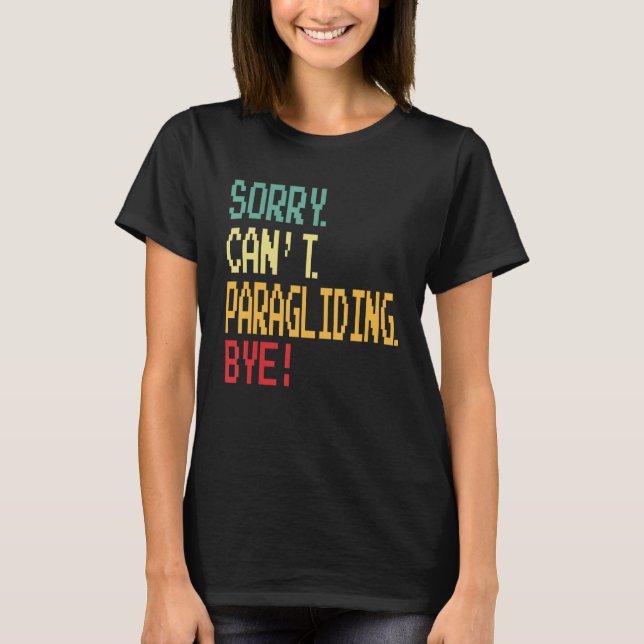 Camiseta Sorry Can t Paragliding Bye  Parachute (Anverso)