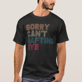 Camiseta Sorry Can’t, Rafting, Bye