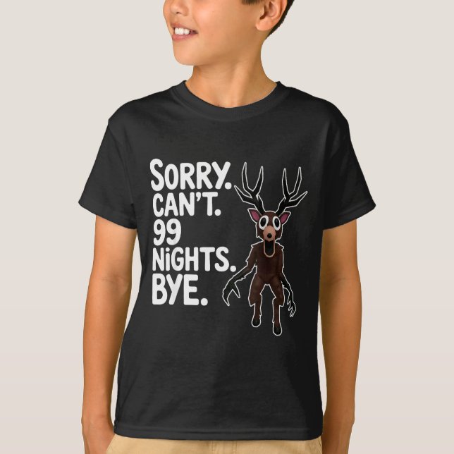 Camiseta Sorry Can't 99 Nights Bye Y Deer Gamer Fan  (Anverso)