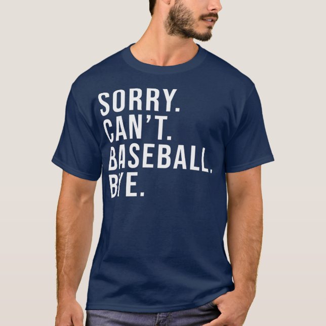 Camiseta Sorry Can't Baseball Bye Funny Baseball Lover (Anverso)