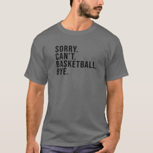 Camiseta Sorry Can't Basketball Bye Funny Basketball Mom Ga