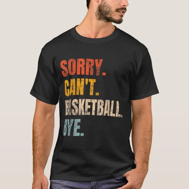 Camiseta Sorry Can't Basketball Bye Retro Basketball Player (Anverso)